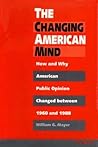 The Changing American Mind: How and Why American Public Opinion Changed Between 1960 and 1988
