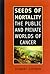 Seeds of Mortality: The Public and Private Worlds of Cancer