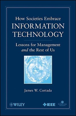 How Societies Embrace Information Technology: Lessons for Management and the Rest of Us (Paperback)