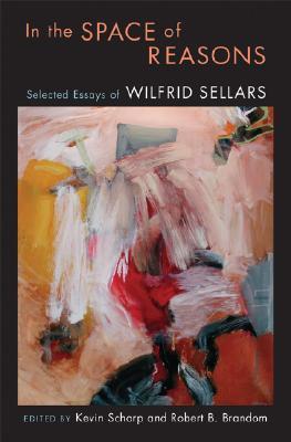 In the Space of Reasons: Selected Essays (Hardcover)