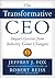 The Transformative CEO: IMPACT LESSONS FROM INDUSTRY GAME CHANGERS