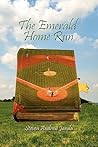 The Emerald Home Run by Steven Andrew Janda