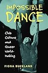Impossible Dance: Club Culture and Queer World-Making
