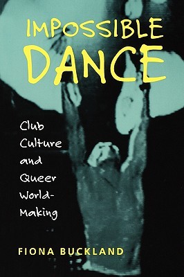 Impossible Dance: Club Culture and Queer World-Making (Paperback)