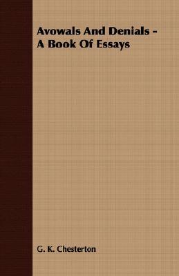 Avowals and Denials - A Book of Essays