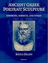 Ancient Greek Portrait Sculpture: Contexts, Subjects, and Styles