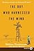 The Boy Who Harnessed the Wind by William Kamkwamba