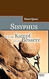 Sisyphus: Der Ewige Kampf Um Das Bessere (German Edition)