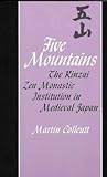 Five Mountains: The Rinzai Zen Monastic Institution in Medieval Japan (Harvard East Asian Monographs)