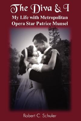 The Diva & I: My Life with Metropolitan Opera Star Patrice Munsel (Paperback)
