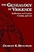 The Genealogy of Violence by Charles K. Bellinger