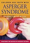 Children and Youth With Asperger Syndrome: Strategies for Success in Inclusive Settings Children and Youth With Asperger Syndrome: Strategies for Success in Inclusive Settings