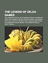 The Legend of Zelda Games: The Legend of Zelda, the Legend of Zelda: Ocarina of Time, the Legend of Zelda: Majora's Mask