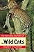 The Natural History of the Wild Cats by Andrew Kitchener
