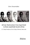 African Nationalism from Apartheid to Post-Apartheid South Africa: A Critical Analysis of ANC Party Political Discourse African Nationalism from Apartheid to Post-Apartheid South Africa: A Critical Analysis of ANC Party Political Discourse