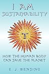 I Am Sustainability by Enrico J. Wensing I Am Sustainability by Enrico J. Wensing