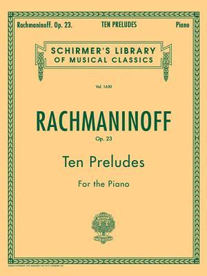 Rachmaninoff: 10 Preludes, Op. 23 | Advanced Classical Piano Solo Sheet Music Book for Students Teachers and Recital Preparation | Songbook Collection for Technique Development Performance Study (Paperback)