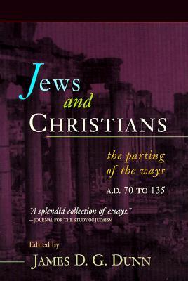 Jews and Chrstians: The Parting of The Ways AD 70 to 135