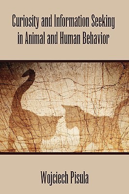 Curiosity and Information Seeking in Animal and Human Behavior (Paperback)
