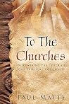 To the Churches by Paul Matte