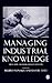 Managing Industrial Knowledge: Creation, Transfer and Utilization