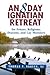An 8 Day Ignatian Retreat f...