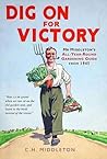 Dig On for Victory: Mr. Middleton's All-year-round Gardening Guide from 1945