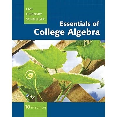 Essentials Of College Algebra The Lial Horns Schneider College Algebra Series Margaret L Lial