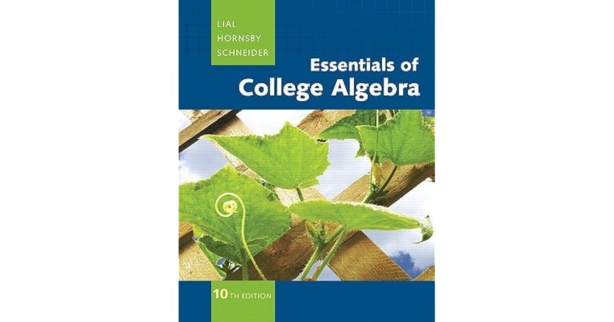 Essentials Of College Algebra The Lial Horns Schneider College Algebra Series Margaret L Lial