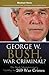 George W. Bush, War Crimina...