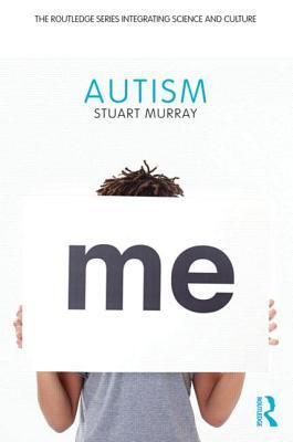 Autism (The Routledge Series Integrating Science and Culture)