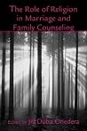 The Role of Religion in Marriage and Family Counseling (Routledge Series on Family Therapy and Counseling) The Role of Religion in Marriage and Family Counseling (Routledge Series on Family Therapy and Counseling)