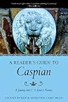 A Reader's Guide to Caspian: A Journey into C. S. Lewis's Narnia