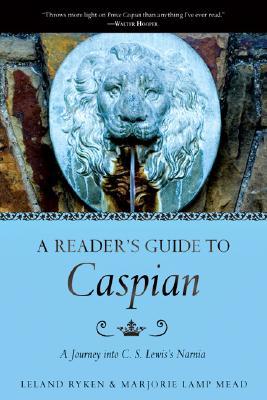 A Reader's Guide to Caspian: A Journey into C. S. Lewis's Narnia (Paperback)