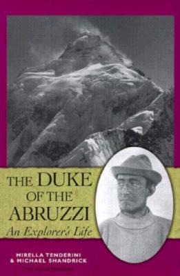 The Duke of the Abruzzi: An Explorer's Life (Hardcover)
