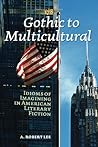 Gothic to Multicultural: Idioms of Imagining in American Literary Fiction (Costerus New Series, 178)