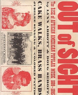 Out of Sight: The Rise of African American Popular Music, 1889–1895 (American Made Music Series)