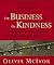 The Business of Kindness: Creating Work Environments Where People Thrive