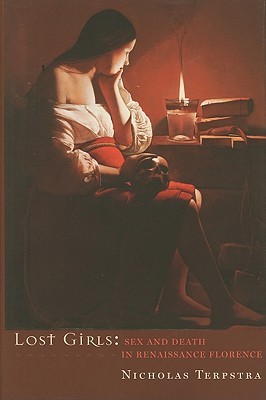 Lost Girls: Sex and Death in Renaissance Florence (Hardcover)