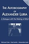 Autobiography of Alexander Luria: A Dialogue with the Making of Mind