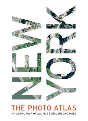 New York: The Photo Atlas An Aerial Tour of All Five Boroughs and More (Hardcover)