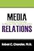 Media Relations: Concepts and Principles for Effective Public Relations Practice