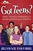 Got Teens?: Time-Tested Ans...