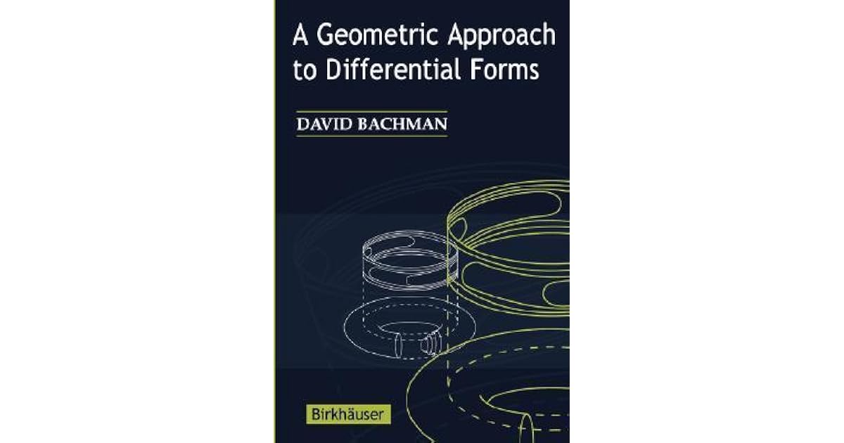 A Geometric Approach to Differential Forms by David Bachman