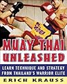 Muay Thai Unleashed: Learn Technique and Strategy from Thailand’s Warrior Elite Muay Thai Unleashed: Learn Technique and Strategy from Thailand’s Warrior Elite