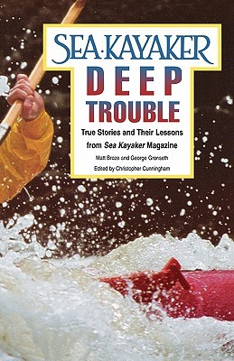 Sea Kayaker's Deep Trouble: True Stories and Their Lessons from Sea Kayaker Magazine ROM Sea Kayaker Magazine