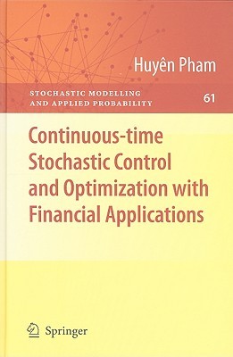 Continuous-time Stochastic Control and Optimization with Financial Applications (Stochastic Modelling and Applied Probability, 61)