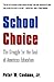 School Choice: The Struggle for the Soul of American Education