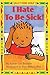 I Hate to Be Sick (Just for You!)