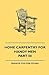 Home Carpentry For Handy Men - A Book Of Practical Instruction In All Kinds Of Constructive And Decorative Work In Wood That Can Be Done By The Amateur In House, Garden And Farmstead - Part III.